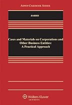 Cases and Materials on Corporations and Other Business Entities: A Practical Approach (Aspen Casebooks)