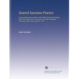 General Insurance Practice: Lectures Delivered by Members of the Dallas Insurance Exchange Before the Dallas School of Commerce of Southern Methodist University, Dallas, Texas, April 1st, 1922.'