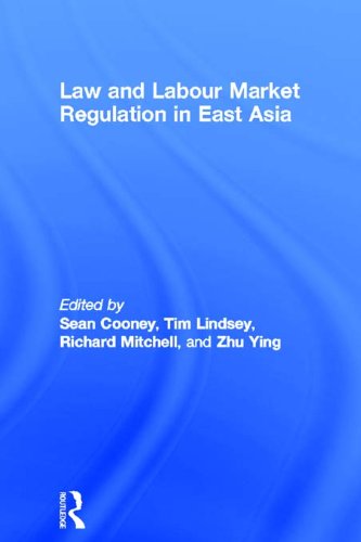 Law and Labour Market Regulation in East Asia (Routledge Studies in the Growth Economies of Asia)