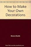 How to make your own decorations