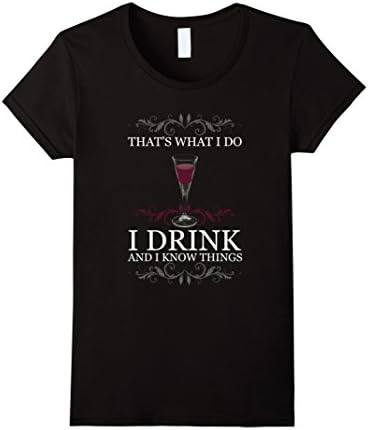 Women's I Drink and I Know Things T-Shirt Medium Black