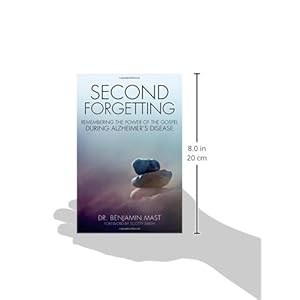 Second Forgetting: Remembering the Power of the Gospel during Alzheimer's Disease