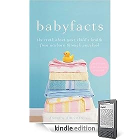 Baby Facts: The Truth about Your Child's Health from Newborn through Preschool