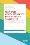 Resource accounting for sustainability assessment : the nexus between energy, food, water and land use