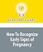 How To Recognize Early Signs of Pregnancy