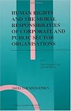 Human Rights and the Moral Responsibilities of Corporate and Public Sector Organisations (Issues in Business Ethics)