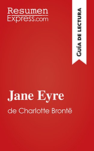 Jane Eyre de Charlotte Brontë (Guía de lectura): Resumen y análisis completo (Spanish Edition)