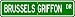 Brussels Griffon STREET SIGN ~ High Quality Aluminum ~ Dog Lover