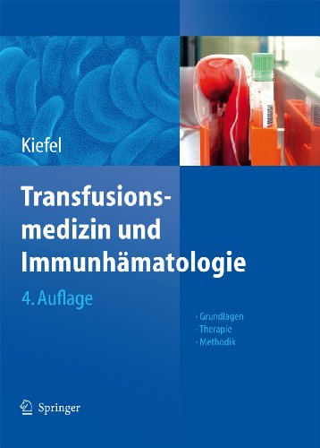Transfusionsmedizin und Immunhämatologie: Grundlagen - Therapie - Methodik (German Edition)