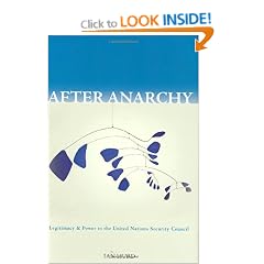 After Anarchy: Legitimacy and Power in the United Nations Security Council