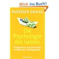 Die Psychologie des Geldes: Erfolgreicher und gl�cklicher mithilfe der Lebensgesetze