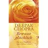Bewusst gl�cklich: Das neue Handbuch zum erf�llten Leben