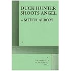 Click here to buy Duck Hunter Shoots Angel by  Mitch Albom.