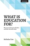 What is education for? : the views of the great thinkers and their relevance today