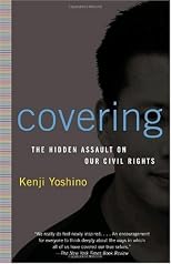 Covering: The Hidden Assault on Our Civil Rights