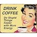 Tin Sign "Coffee - Stupid Things" , 16x12