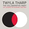 The Collaborative Habit: Life Lessons for Working Together