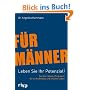 F�r M�nner - Leben Sie Ihr Potenzial!: Das Vier-S�ulen-Programm f�r ein kraftvolles und erf�lltes Leben