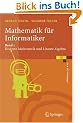 Mathematik f�r Informatiker -Band 1. Diskrete Mathematik und Lineare Algebra: Teil 1: Diskrete Mathematik Und Lineare Algebra