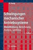 Schwingungen mechanischer Antriebssysteme: Modellbildung, Berechnung, Analyse, Synthese (German Edition)