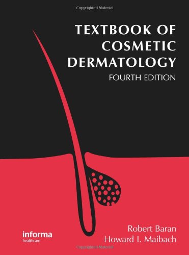 Textbook of Cosmetic Dermatology - Fourth Edition (Series in Cosmetic and Laser Therapy)