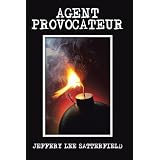 Agent Provocateur: A Flight of Fancy ~ Jeffery Lee Satterfield