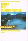 Produkt-Bild: Heilen und Schamanismus. Dokumente anderer Wirklichkeiten