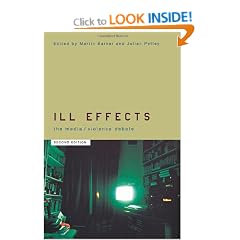 Ill Effects: The Media Violence Debate (Communication and Society)