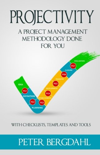 Projectivity: A Project Management Methodology Done For You (Project Management Done For You) (Volume 1)