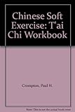 Chinese soft exercise : a t'ai chi workbook
