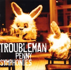 Troubleman｜Penny Symphonies