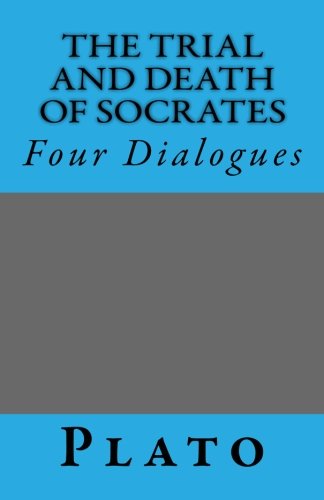 The Trial and Death of Socrates: Four Dialogues