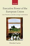 Executive power of the European Union : law, practices, and the living constitution