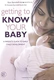 Getting to know your baby : a parent's guide to early child development