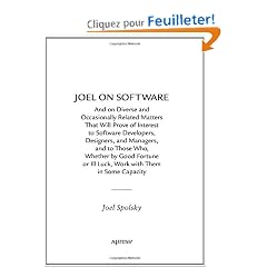 Joel on Software: And on Diverse and Occasionally Related Matters that Will Prove of Interest to Software Developers, Designers, and Managers, and to Those Who, Whether