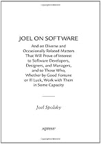 Joel on Software: And on Diverse & Occasionally Related Matters That Will Prove of Interest etc..: And on Diverse and Occasionally Related Matters ... or Ill-Luck, Work with Them in Some Capacity
