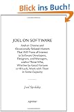 Joel on Software: And on Diverse and Occasionally Related Matters That Will Prove of Interest to Software Developers, Designers, and Managers, and to ... or Ill-Luck, Work with Them in Some Capacity