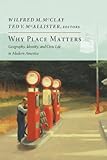 Why place matters : geography, identity, and civic life in modern America