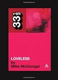 "Loveless": My Bloody Valentine (33 1/3) (33 1/3) (33 1/3) (33 1/3)