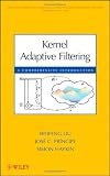 Kernel Adaptive Filtering: A Comprehensive Introduction (Adaptive and Learning Systems for Signal Processing, Communications and Control Series)