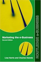 Marketing the E-business (Routledge Ebusiness)