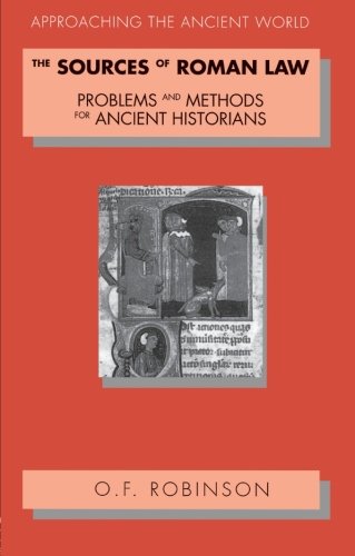 the sources of roman law problems and methods for ancient historians approaching the ancient world
