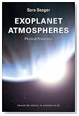 Exoplanet Atmospheres: Physical Processes (Princeton Series in Astrophysics)
