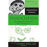 Dissociation in Traumatized Children and Adolescents: Theory and Clinical Interventions (Routledge Psychosocial Stress Series)