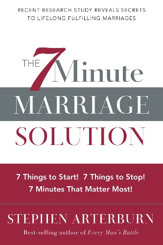 7-Minute Marriage Solution, The: 7 Things to Start! 7 Things to Stop! 7 Minutes That Matter Most!