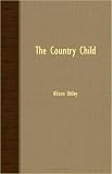 Cover of The Country Child by Alison Uttley 1408630273
