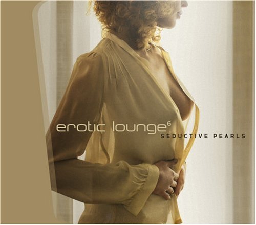 Erotic Lounge 6 - Seductive Pearls