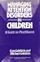 Managing Attention Disorders in Children: A Guide for Practitioners (Wiley Series on Personality Processes)