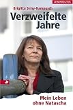 Produkt-Bild: Verzweifelte Jahre: Mein Leben ohne Natascha