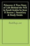 Princess: A True Story of Life Behind the Veil in Saudi Arabia by Jean P. Sasson | Summary & Study Guide